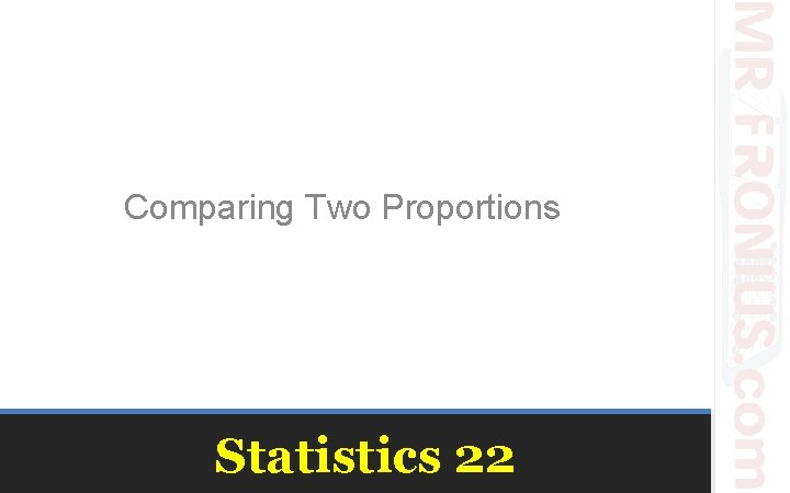 Comparing Two Proportions Statistics 22 