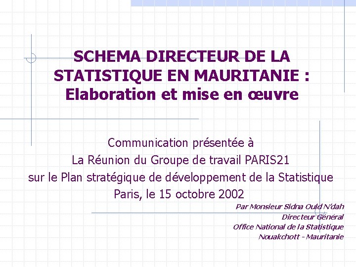 SCHEMA DIRECTEUR DE LA STATISTIQUE EN MAURITANIE : Elaboration et mise en œuvre Communication