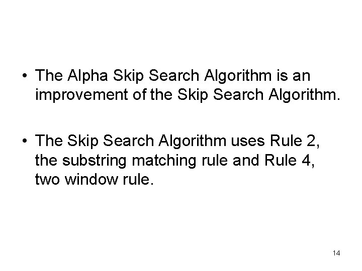  • The Alpha Skip Search Algorithm is an improvement of the Skip Search