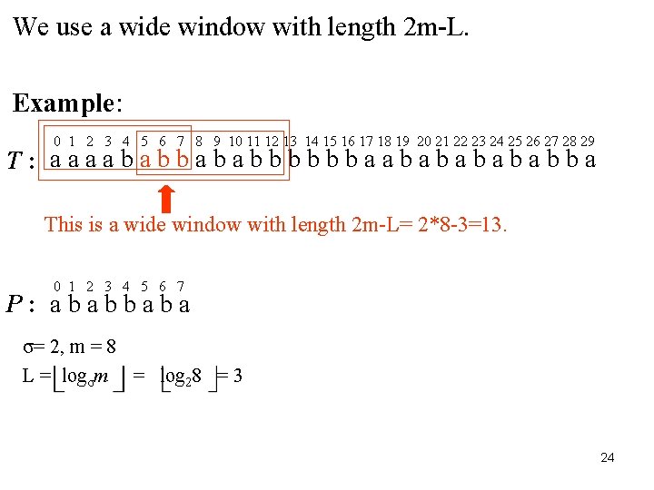 We use a wide window with length 2 m-L. Example: 0 1 2 3