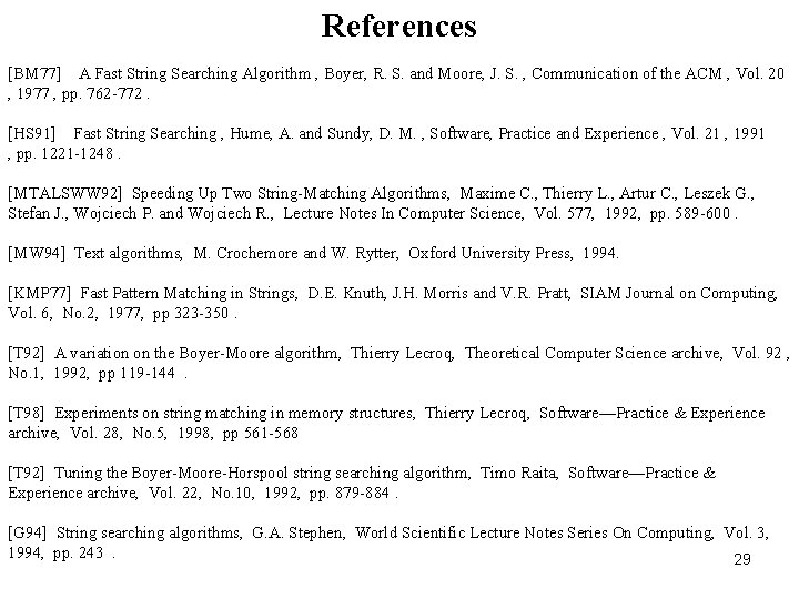 References [BM 77] A Fast String Searching Algorithm , Boyer, R. S. and Moore,