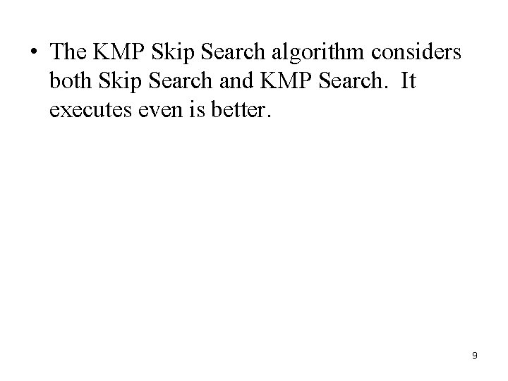  • The KMP Skip Search algorithm considers both Skip Search and KMP Search.