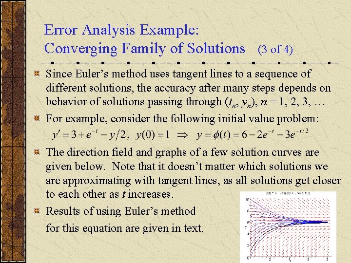 Error Analysis Example: Converging Family of Solutions (3 of 4) Since Euler’s method uses