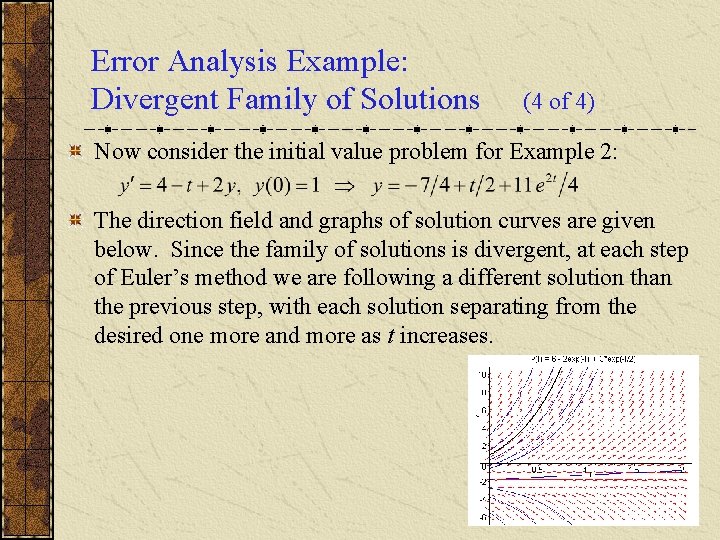 Error Analysis Example: Divergent Family of Solutions (4 of 4) Now consider the initial