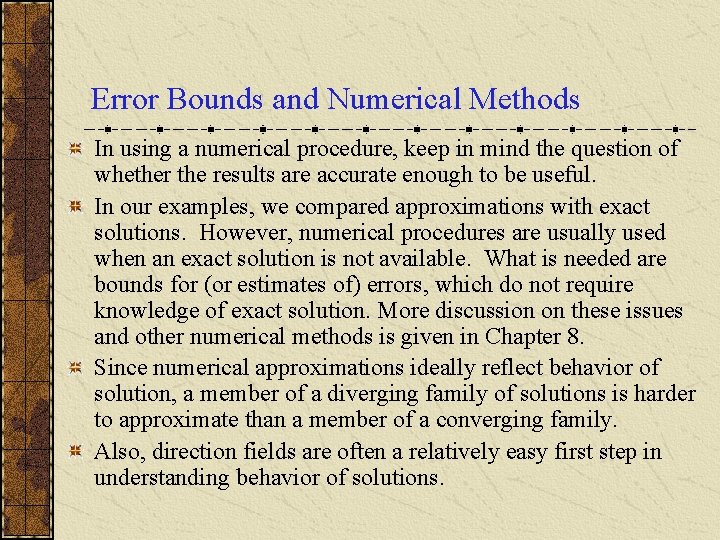 Error Bounds and Numerical Methods In using a numerical procedure, keep in mind the