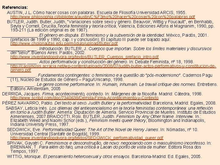 Referencias: AUSTIN, J. L. Cómo hacer cosas con palabras. Escuela de Filosofía Universidad ARCIS,