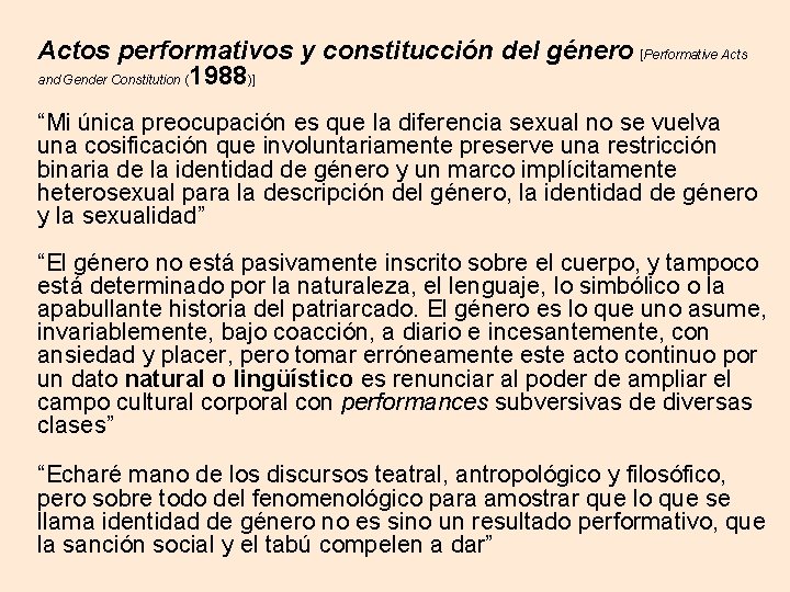 Actos performativos y constitucción del género [Performative Acts and Gender Constitution (1988)] “Mi única