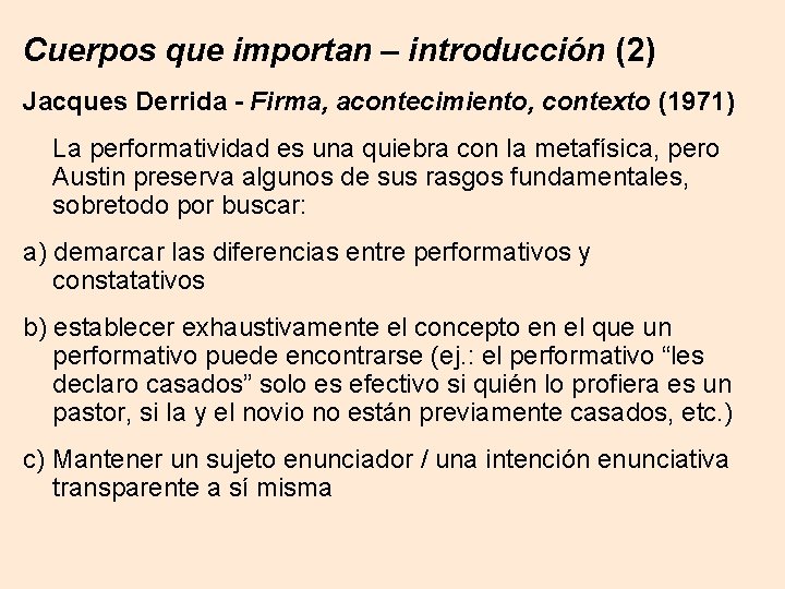 Cuerpos que importan – introducción (2) Jacques Derrida - Firma, acontecimiento, contexto (1971) La