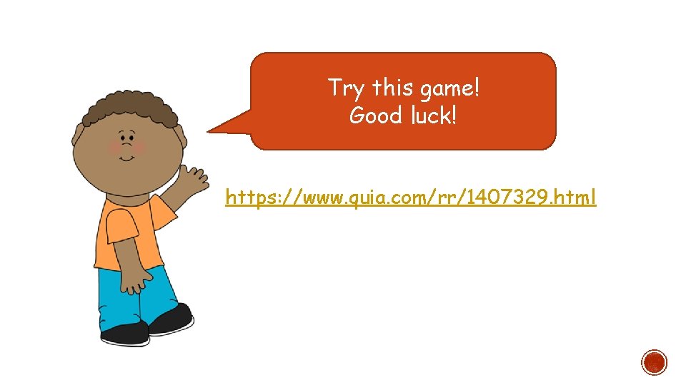 Try this game! Good luck! https: //www. quia. com/rr/1407329. html 