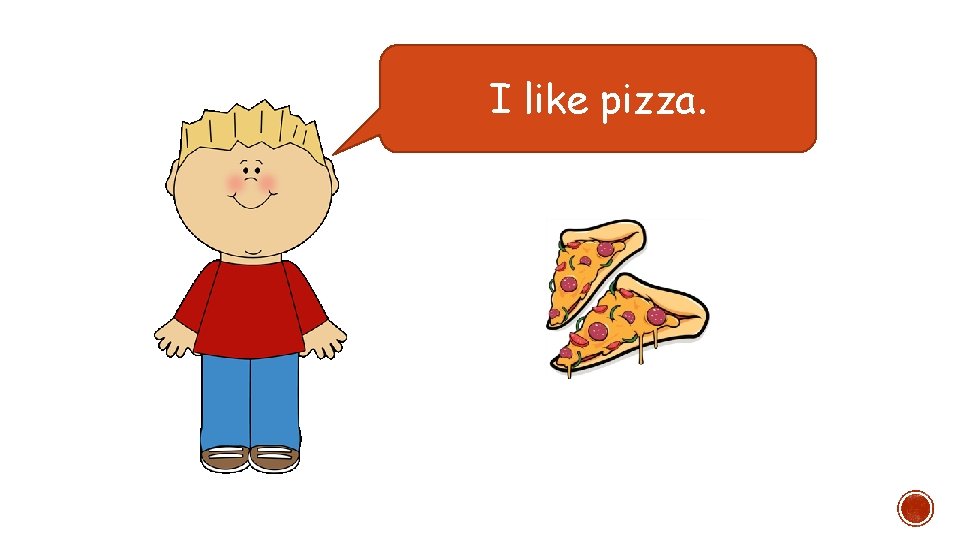 I like pizza. 