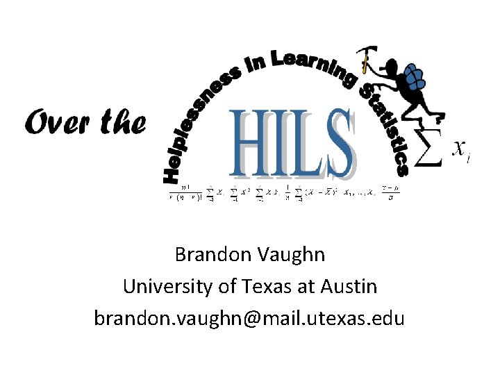 Brandon Vaughn University of Texas at Austin brandon. vaughn@mail. utexas. edu 