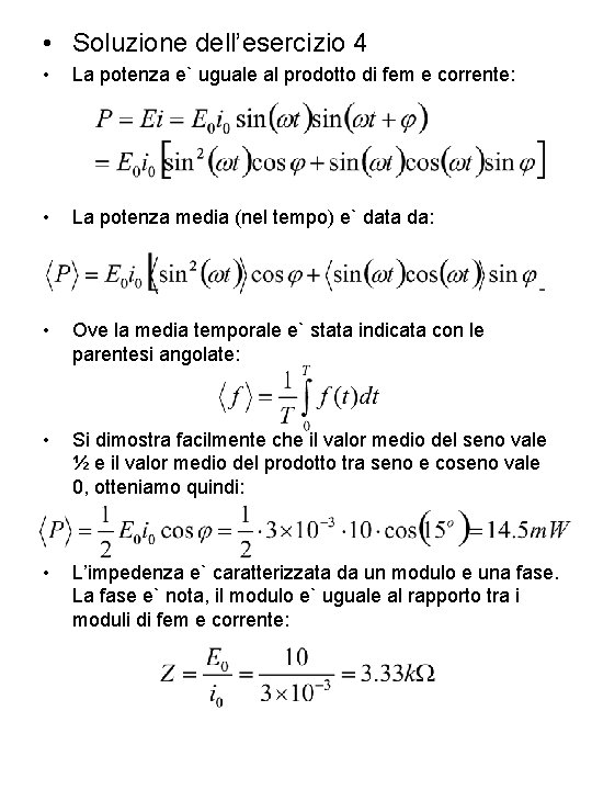  • Soluzione dell’esercizio 4 • La potenza e` uguale al prodotto di fem