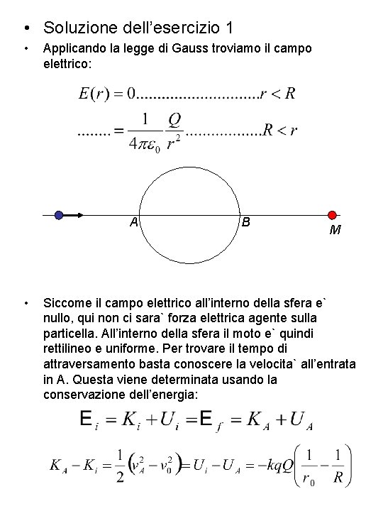  • Soluzione dell’esercizio 1 • Applicando la legge di Gauss troviamo il campo