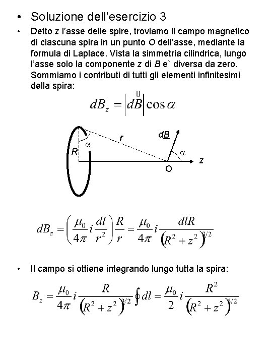  • Soluzione dell’esercizio 3 • Detto z l’asse delle spire, troviamo il campo