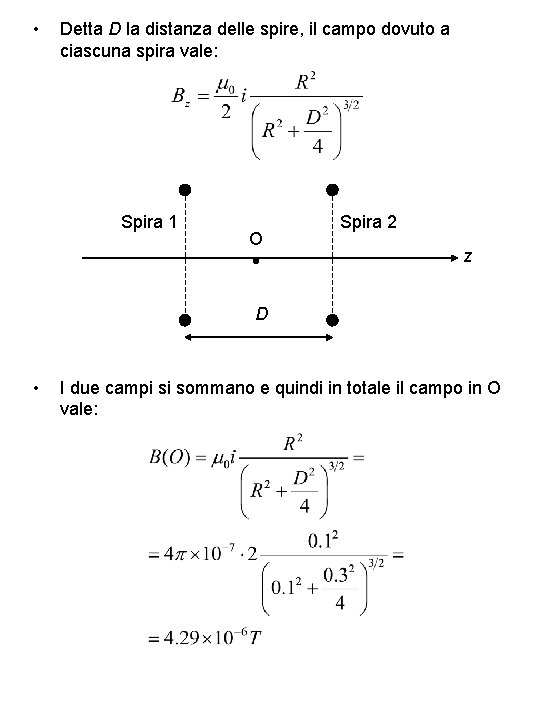  • Detta D la distanza delle spire, il campo dovuto a ciascuna spira