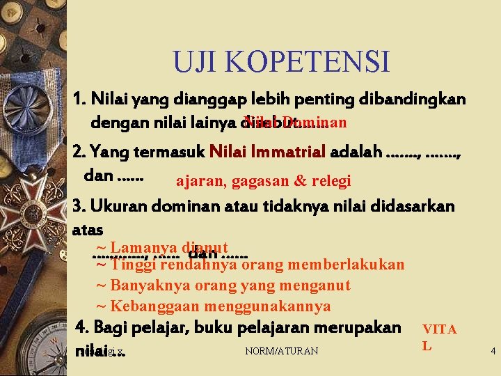 UJI KOPETENSI 1. Nilai yang dianggap lebih penting dibandingkan Nilai Dominan dengan nilai lainya