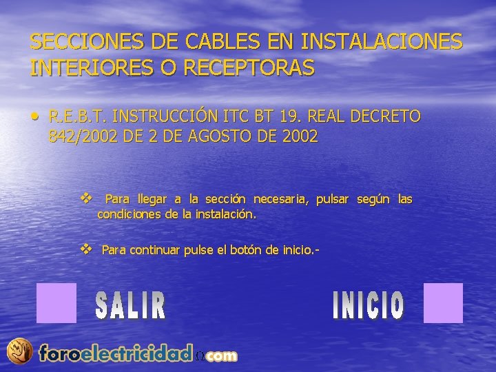 SECCIONES DE CABLES EN INSTALACIONES INTERIORES O RECEPTORAS • R. E. B. T. INSTRUCCIÓN