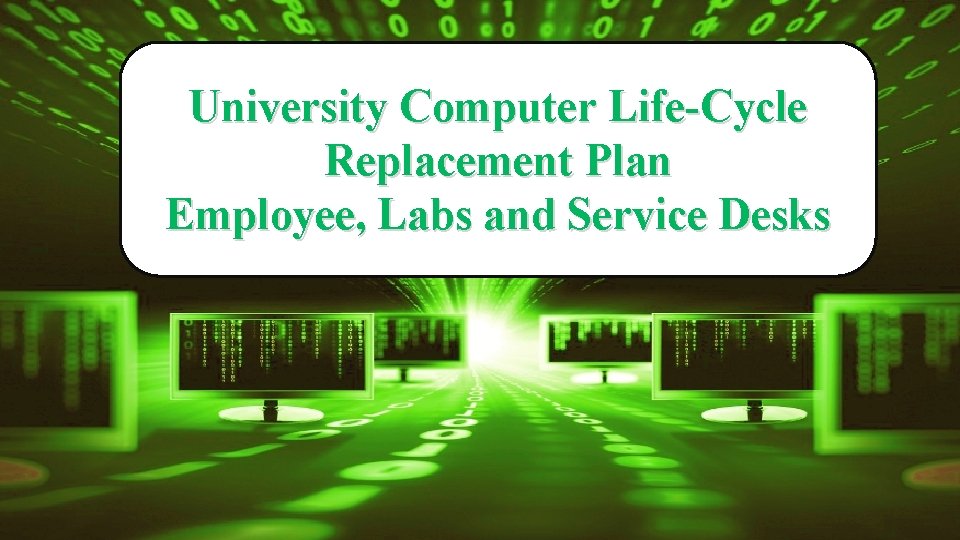 University Computer Life-Cycle Replacement Plan Employee, Labs and Service Desks 