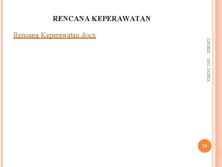 RENCANA KEPERAWATAN 12/7/2020 Rencana Keperawatan. docx DOC. SATRIA 18 