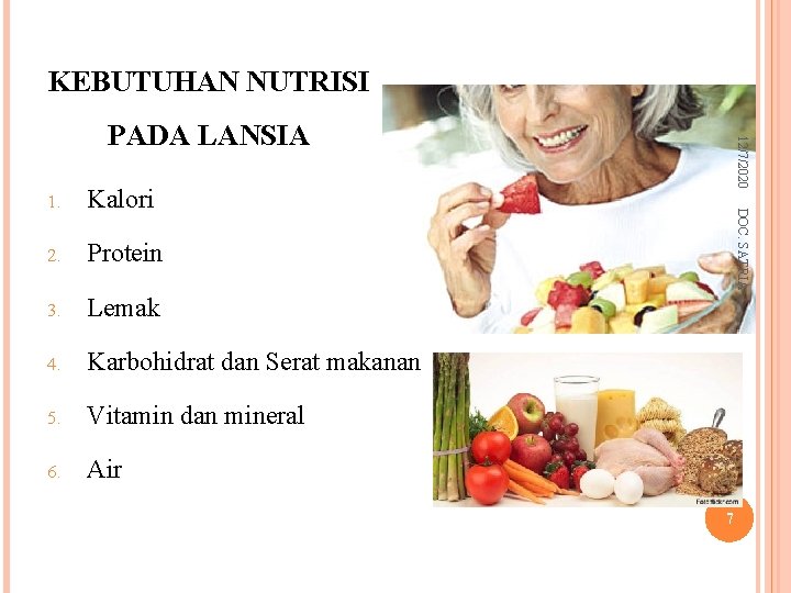 KEBUTUHAN NUTRISI Kalori 2. Protein 3. Lemak 4. Karbohidrat dan Serat makanan 5. Vitamin