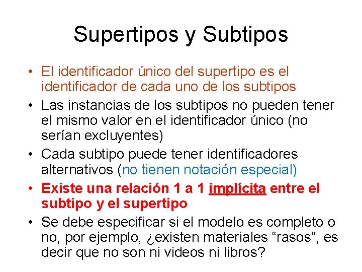 Supertipos y Subtipos • El identificador único del supertipo es el identificador de cada