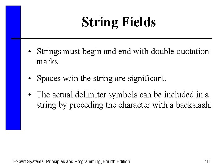 String Fields • Strings must begin and end with double quotation marks. • Spaces