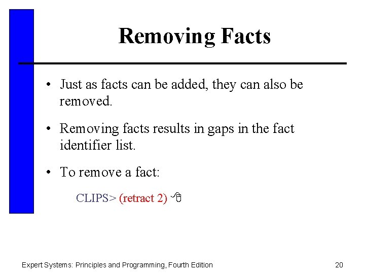 Removing Facts • Just as facts can be added, they can also be removed.