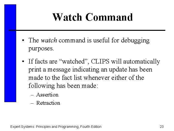 Watch Command • The watch command is useful for debugging purposes. • If facts