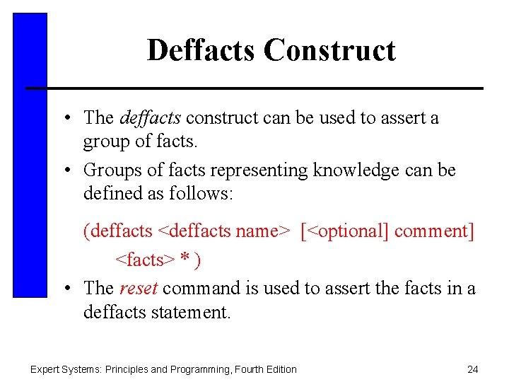 Deffacts Construct • The deffacts construct can be used to assert a group of