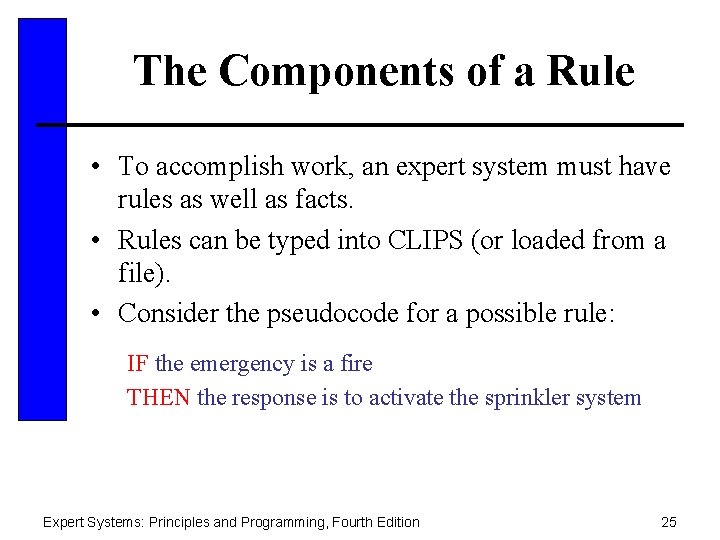 The Components of a Rule • To accomplish work, an expert system must have
