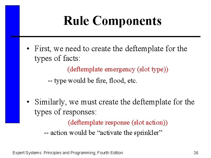 Rule Components • First, we need to create the deftemplate for the types of