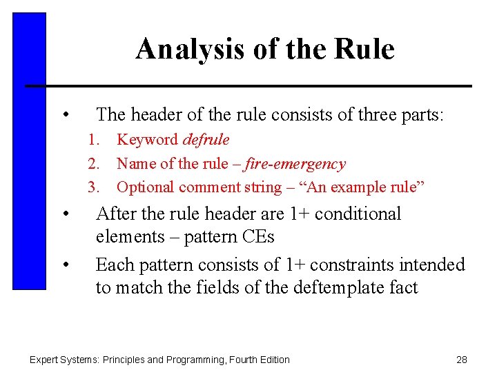 Analysis of the Rule • The header of the rule consists of three parts: