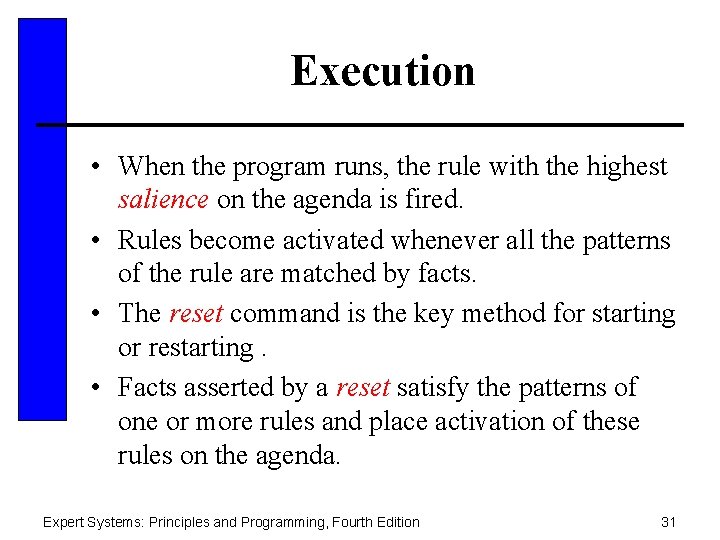 Execution • When the program runs, the rule with the highest salience on the