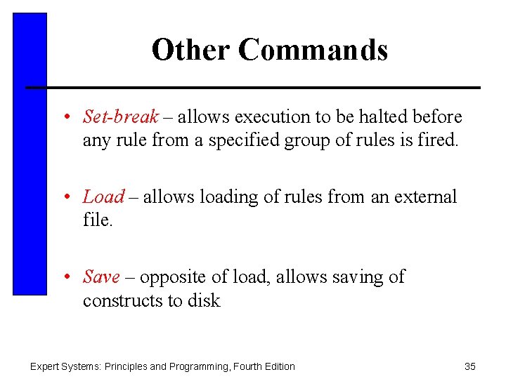 Other Commands • Set-break – allows execution to be halted before any rule from