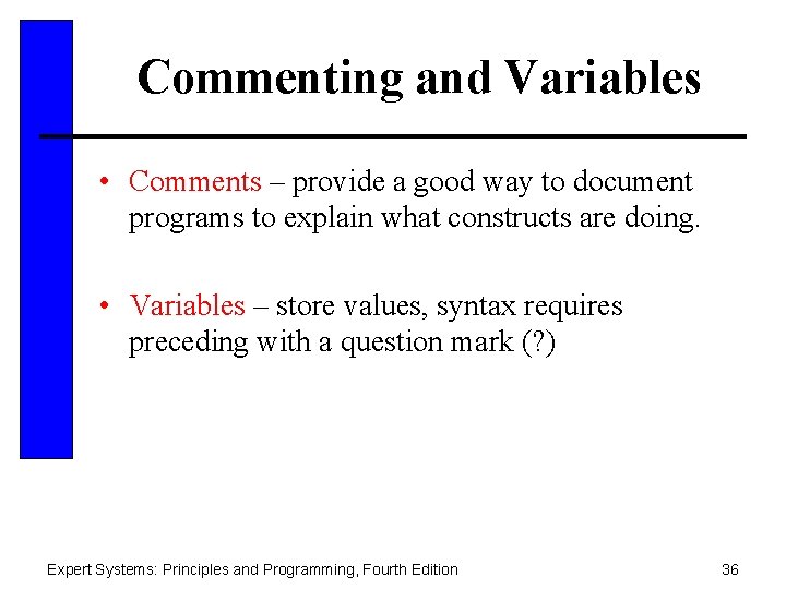 Commenting and Variables • Comments – provide a good way to document programs to