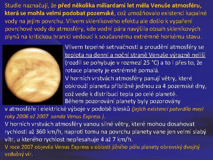 Studie naznačují, že před několika miliardami let měla Venuše atmosféru, která se mohla velmi Studie naznačují, že před několika miliardami let měla Venuše atmosféru, která se mohla velmi