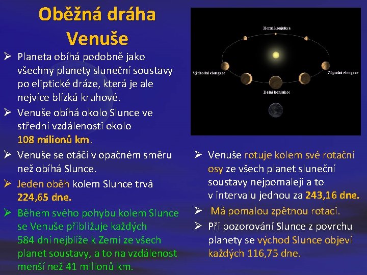 Oběžná dráha Venuše Ø Planeta obíhá podobně jako všechny planety sluneční soustavy po eliptické Oběžná dráha Venuše Ø Planeta obíhá podobně jako všechny planety sluneční soustavy po eliptické