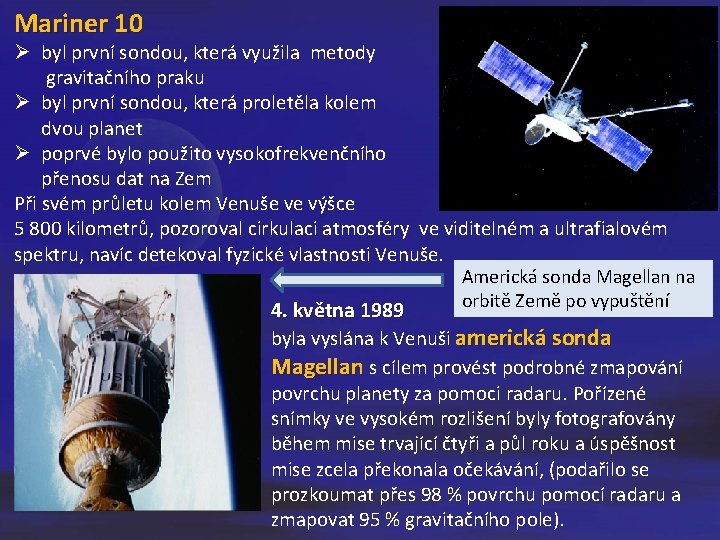 Mariner 10 Ø byl první sondou, která využila metody gravitačního praku Ø byl první Mariner 10 Ø byl první sondou, která využila metody gravitačního praku Ø byl první