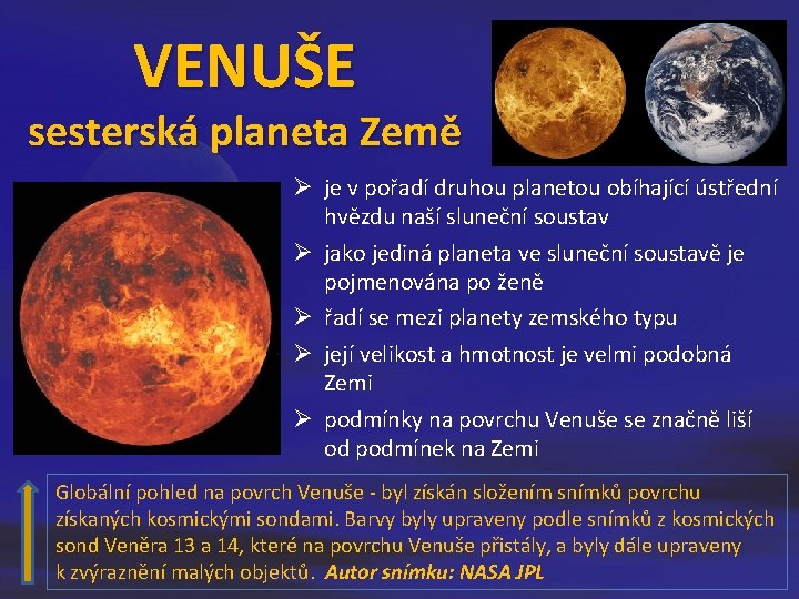 VENUŠE sesterská planeta Země Ø je v pořadí druhou planetou obíhající ústřední hvězdu naší VENUŠE sesterská planeta Země Ø je v pořadí druhou planetou obíhající ústřední hvězdu naší