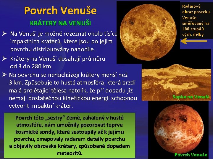 Povrch Venuše KRÁTERY NA VENUŠI Ø Na Venuši je možné rozeznat okolo tisíce impaktních Povrch Venuše KRÁTERY NA VENUŠI Ø Na Venuši je možné rozeznat okolo tisíce impaktních