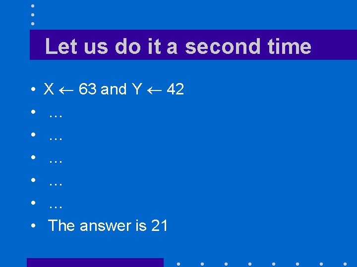 Let us do it a second time • • X 63 and Y 42