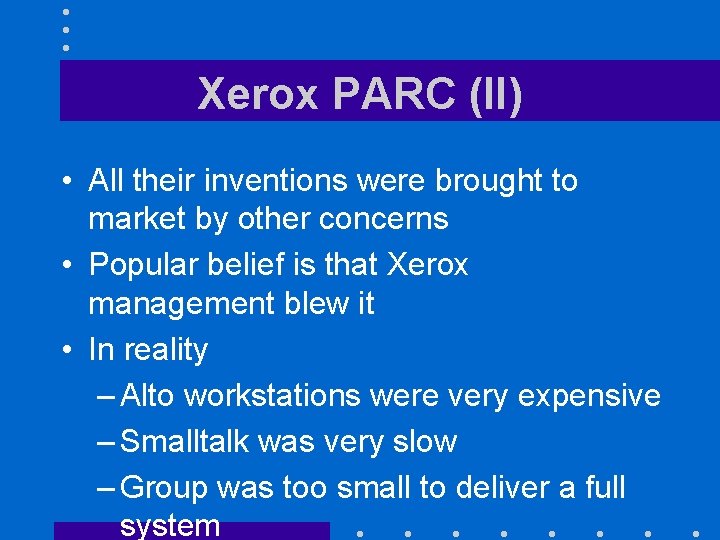 Xerox PARC (II) • All their inventions were brought to market by other concerns