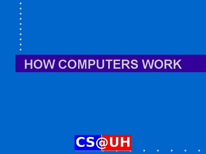 HOW COMPUTERS WORK 