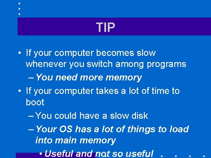 TIP • If your computer becomes slow whenever you switch among programs – You