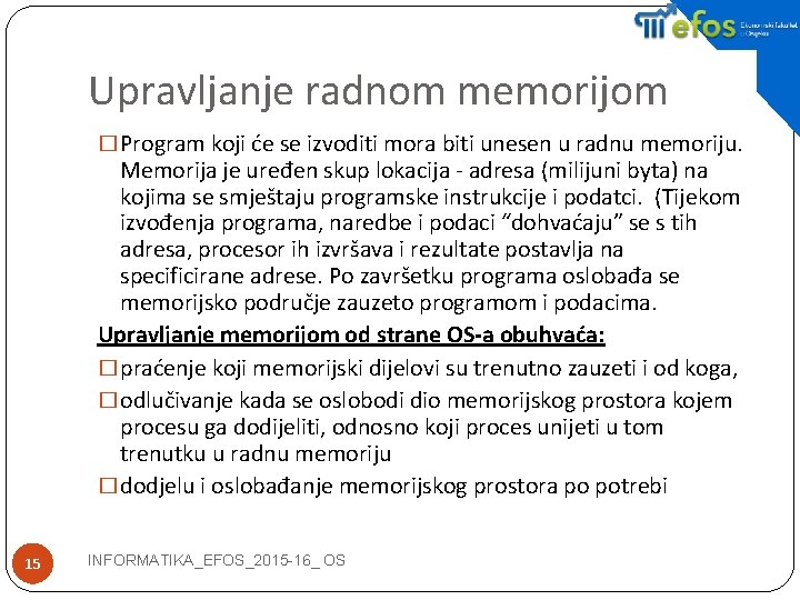 Upravljanje radnom memorijom � Program koji će se izvoditi mora biti unesen u radnu