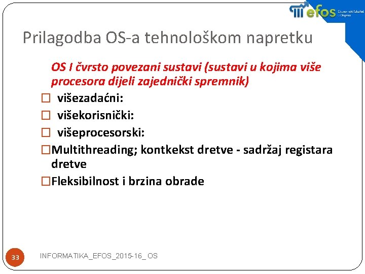 Prilagodba OS-a tehnološkom napretku OS I čvrsto povezani sustavi (sustavi u kojima više procesora