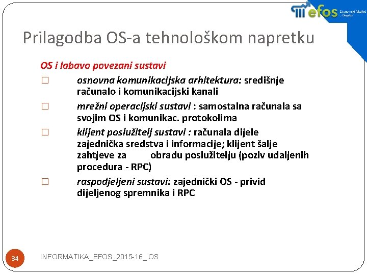 Prilagodba OS-a tehnološkom napretku OS i labavo povezani sustavi � osnovna komunikacijska arhitektura: središnje