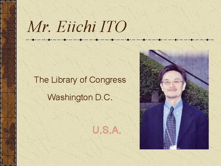 Mr. Eiichi ITO The Library of Congress Washington D. C. U. S. A. 