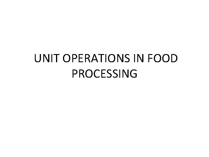  UNIT OPERATIONS IN FOOD PROCESSING 