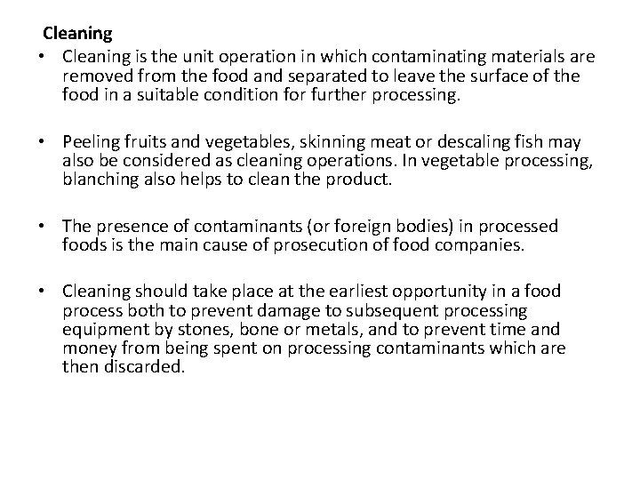 Cleaning • Cleaning is the unit operation in which contaminating materials are removed from